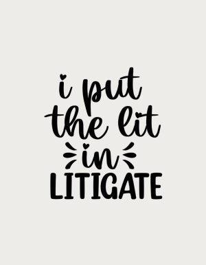 I Put the Lit in Litigate - flat print artwork for the funny lawyer mug