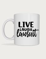Attorney coffee mug - Live Laugh Lawsuit