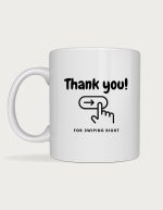 Thanks For Swiping Right mug