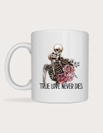 True Love Never Dies skeleton mug