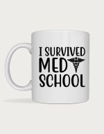 Doctor coffee mug - I Survived Med School