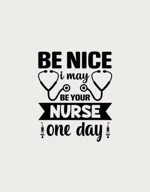 Stethoscope with the text Be Nice I May Be Your Nurse One Day - flat print artwork for the nurse mug