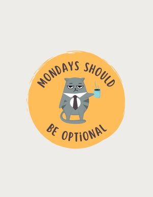 Mondays Should Be Optional - flat print artwork for the office mug