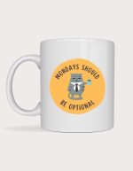 Office mug - Mondays Should Be Optional