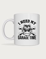 Car lover mug - I Need My Garage Time skull and wrenches