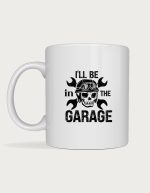 Garage mug - I'll Be In The Garage skull and helmet design