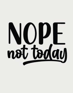 Nope Not Today script text - flat print artwork for the funny mug