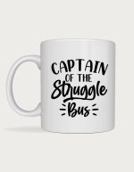 Sassy coffee mug - Captain Of The Struggle Bus design