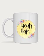 Aussie slang mug - yellow watercolour circle with flowers and the text Yeah Nah