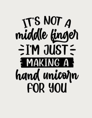 It's Not A Middle Finger Hand Unicorn design - flat print artwork for the sassy mug