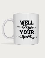 Sassy mug - Well Bless Your Heart design