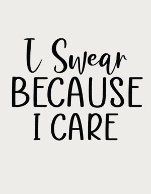I Swear Because I Care text - flat print artwork for the funny mug