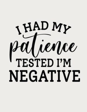 I Had My Patience Tested I'm Negative design - flat print artwork for the sassy mug