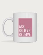 Ask Believe Receive mug