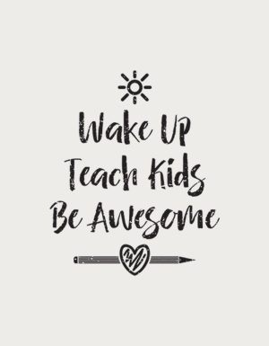 Wake Up Teach Kids Be Awesome mug