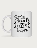 Teach Love Inspire script mug