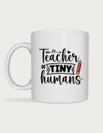 Teacher Of Tiny Humans mug