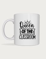 Queen Of The Classroom mug