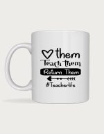 Teach Them Return Them mug