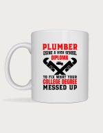 Plumber mug - Plumber Fixes Your Mess