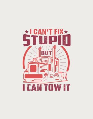 Semi-trailer truck with the text I Can't Fix Stupid But I Can Tow It - flat print artwork for the trucker mug