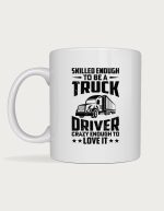 Truck driver mug - Skilled Truck Driver
