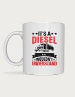 Truck driver mug - It's a Diesel
