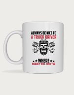 Trucker mug - Be Nice to a Truck Driver
