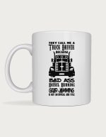 Truck driver coffee mug - Bad Ass Truck Driver
