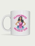 Sassy mug - Clean House Messy B*tch design