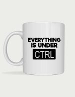 Funny IT mug - Everything Is Under CTRL