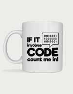 Coffee mug for coders - If It Involves Code Count Me In