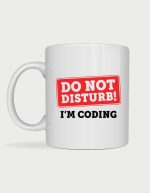 Programmer mug - Do Not Disturb I'm Coding