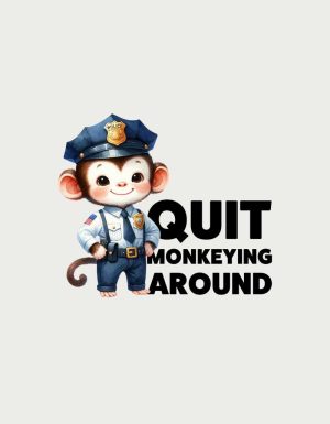 Quit Monkeying Around police mug design - flat print artwork shown on a plain background