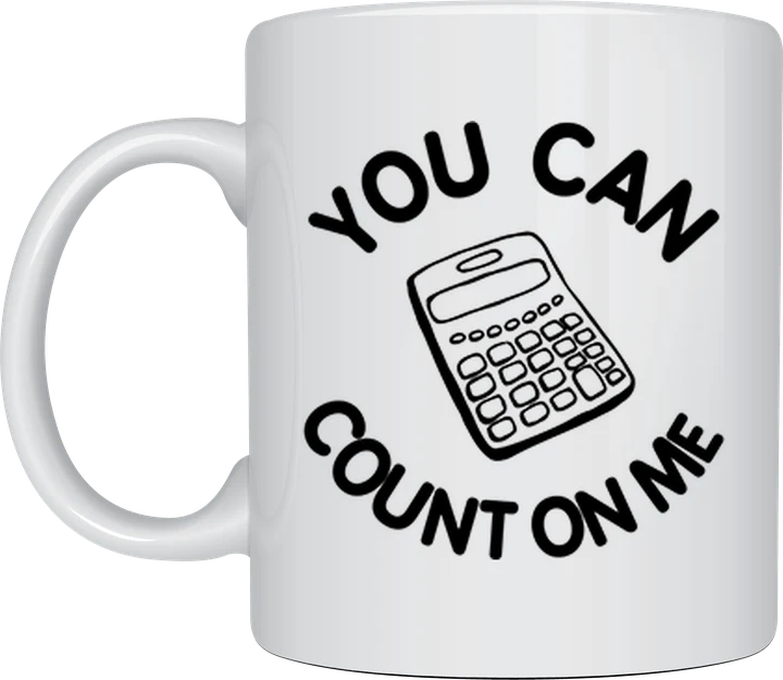 Accountant mug - You Can Count On Me