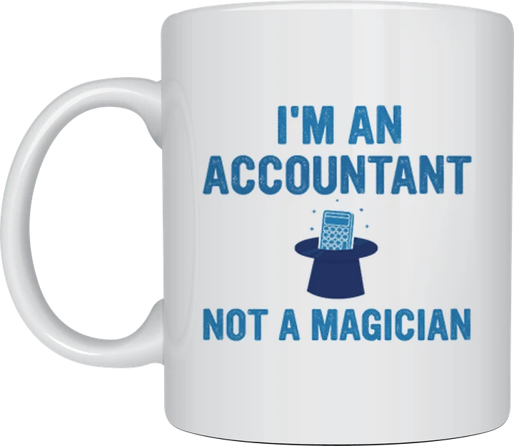 Funny accountant coffee mug - I'm an Accountant, Not a Magician