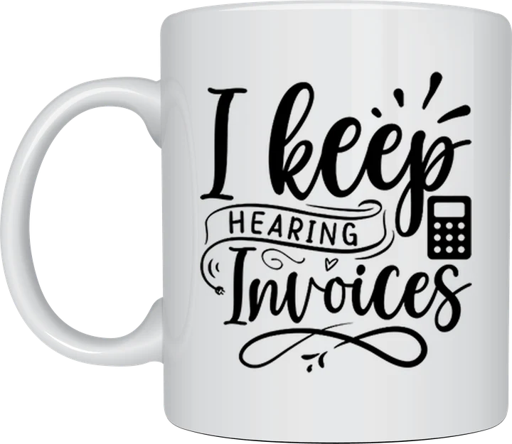 Finance mugs - I Keep Hearing Invoices
