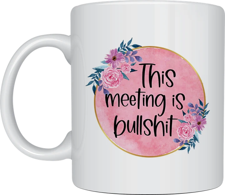 Office mug - pink watercolour circle with flowers and the text This Meeting Is Bullsh*t