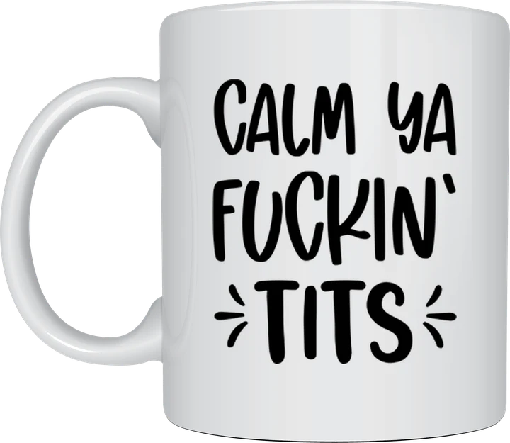 Rude mug - Calm Ya Tits bold lettering design