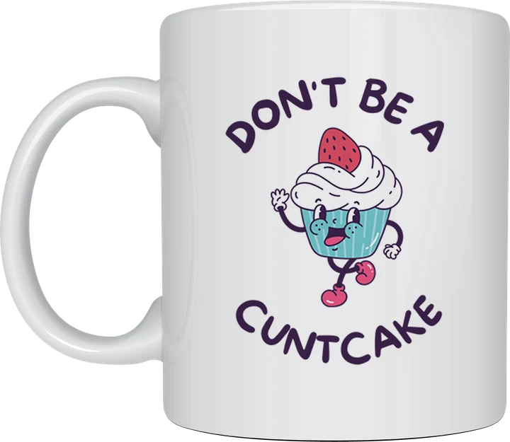 Rude mug - cartoon cupcake character with the text Don't Be A C**tcake