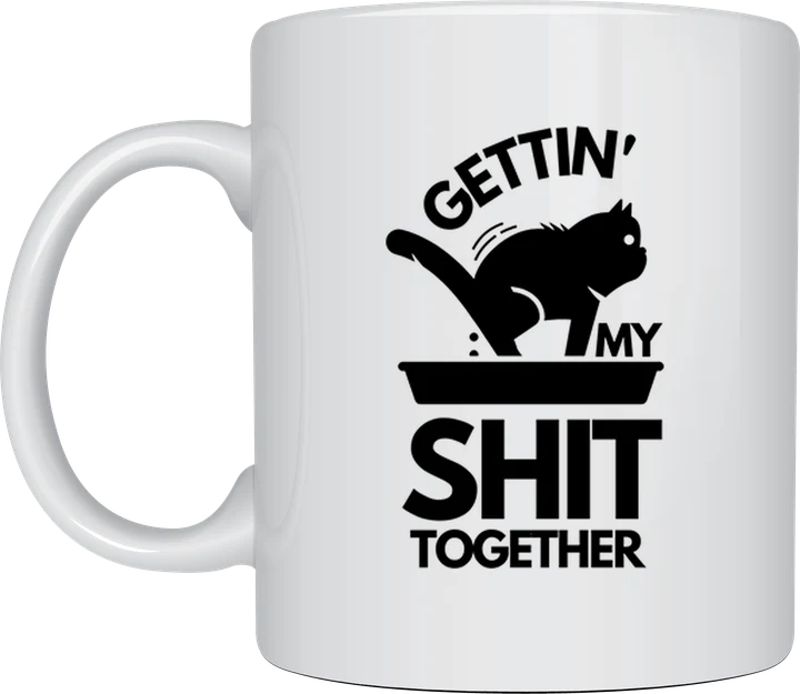 Rude mug - black cat in a litter box with the text Gettin' My Sh*t Together
