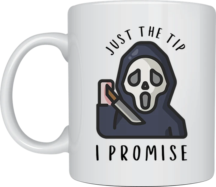 Rude mug - hooded ghost-face killer holding a knife with the text Just The Tip, I Promise