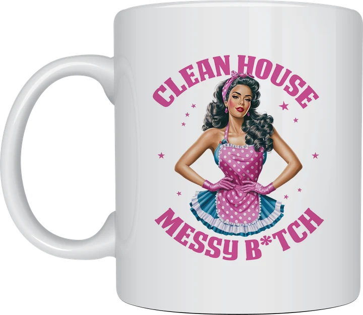 Sassy mug - Clean House Messy B*tch design