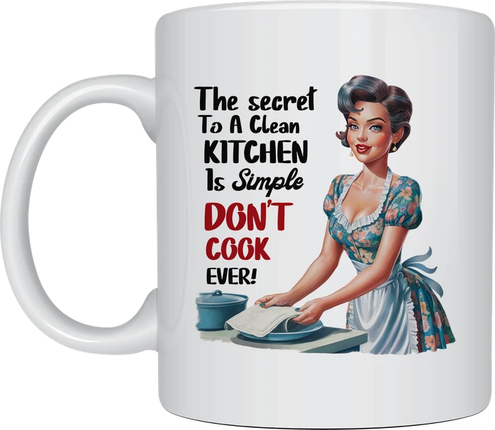 Retro housewife mug - vintage pinup housewife washing dishes with the text The Secret To A Clean Kitchen Is Simple, Don't Cook Ever