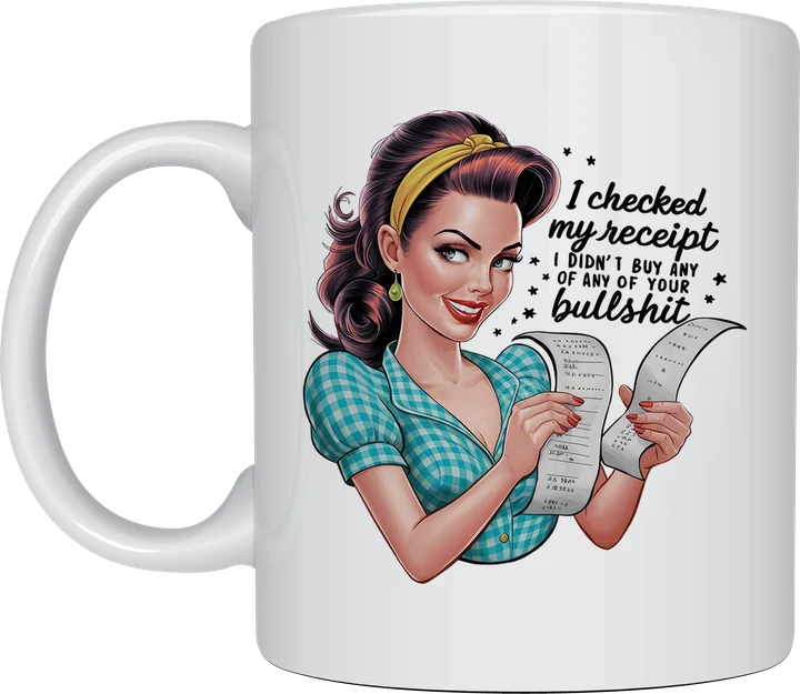 Sassy mug - I Checked My Receipt retro pinup design