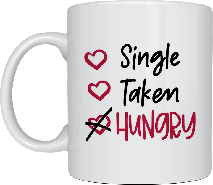 Funny valentines mug - Single Taken Hungry design