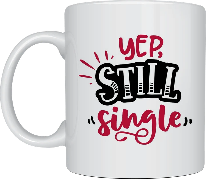 Funny valentines mug - Yep Still Single design