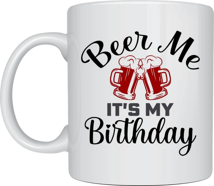 Beer Me It's My Birthday mug