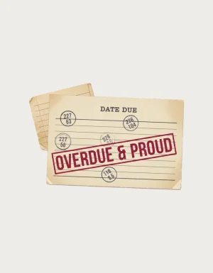 Overdue and Proud design: an aged cream library card headed Date Due with old blue date stamps and a crooked red Overdue and Proud stamp across it
