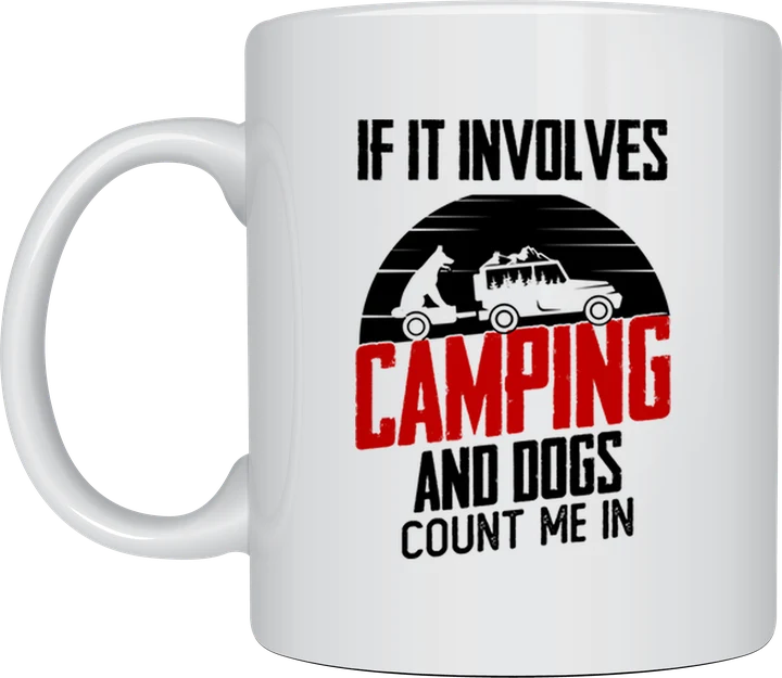 Camping mug - car and dog under trees with the text If It Involves Camping And Dogs Count Me In